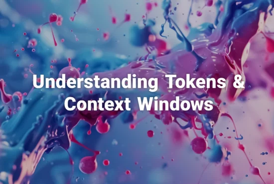 understanding tokens and context windows