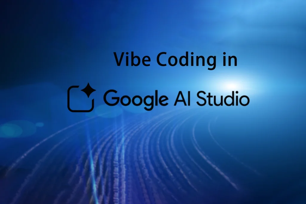vibe coding in google ai studio